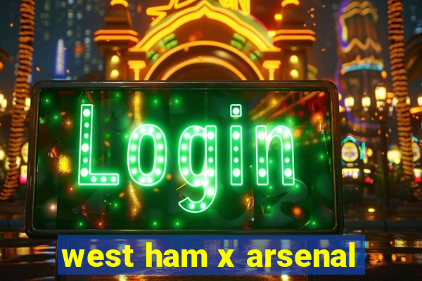 west ham x arsenal